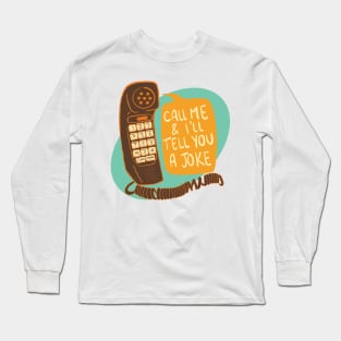 Call me & I’ll tell you a joke Long Sleeve T-Shirt